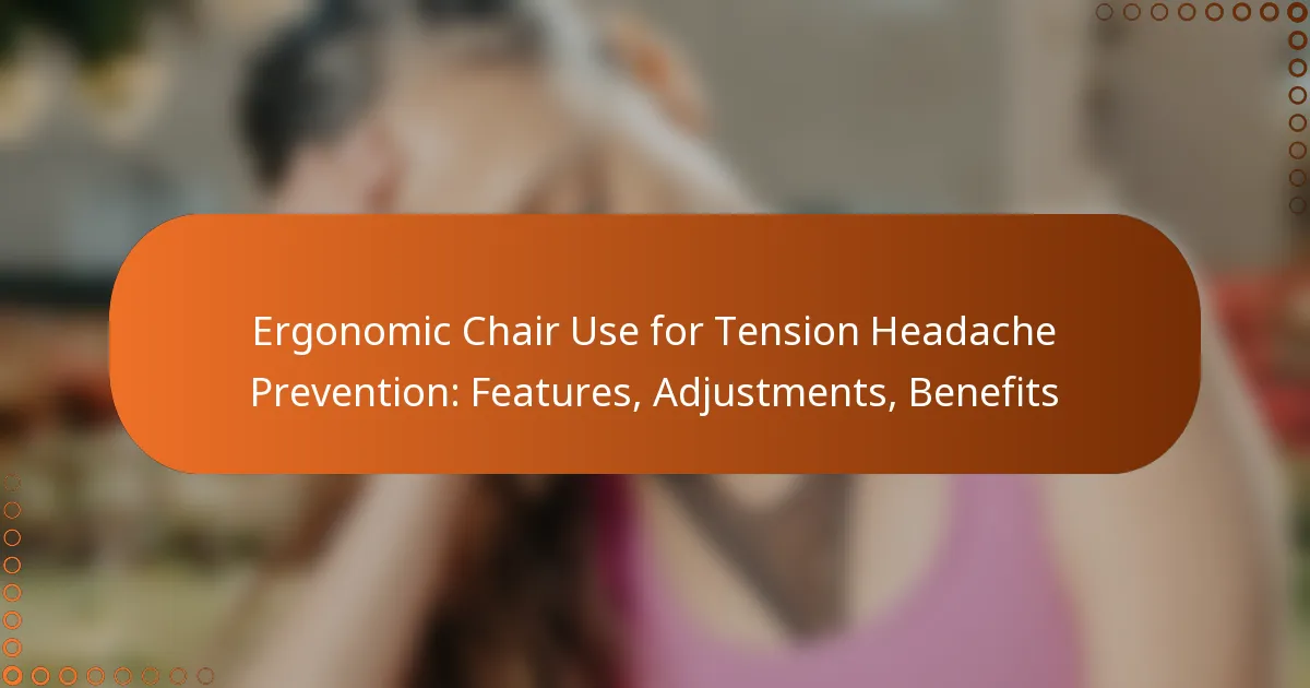 Ergonomic Chair Use for Tension Headache Prevention: Features, Adjustments, Benefits