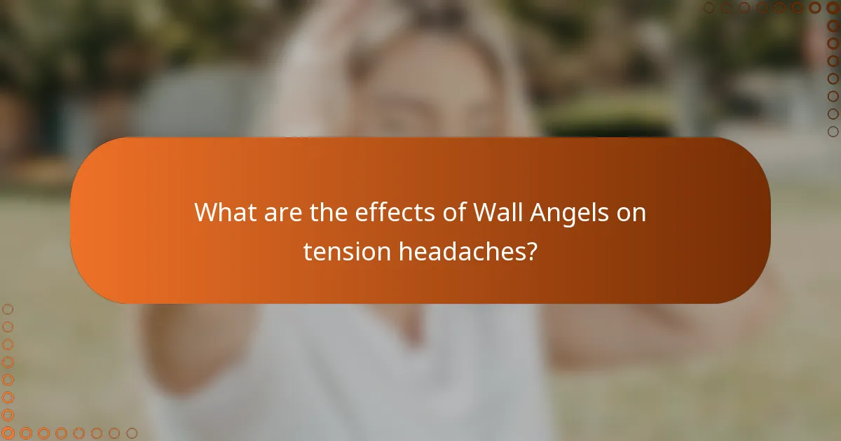 What are the effects of Wall Angels on tension headaches?