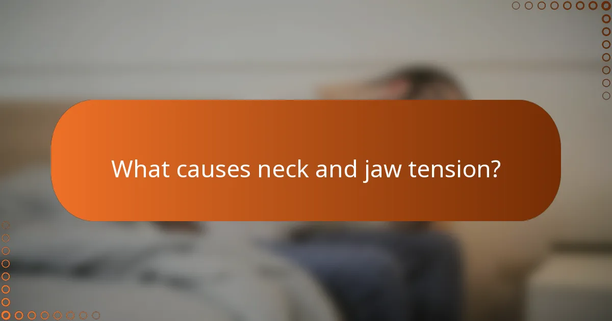 What causes neck and jaw tension?
