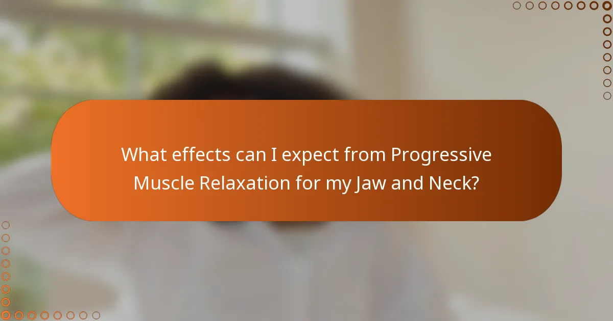 What effects can I expect from Progressive Muscle Relaxation for my Jaw and Neck?