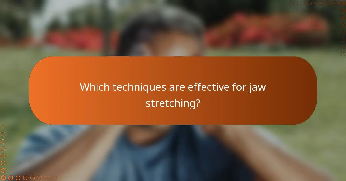 Which techniques are effective for jaw stretching?